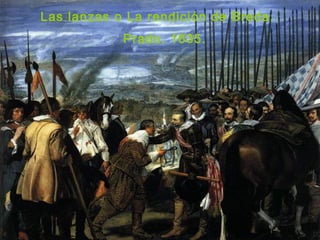 Las lanzas o La rendición de Breda.
Prado. 1635.
 