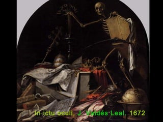 In ictu oculi. J. Valdés Leal. 1672
 