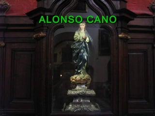 ALONSO CANOALONSO CANO
 