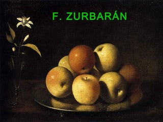 F. ZURBARÁNF. ZURBARÁN
 
