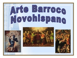 Arte Barroco  Novohispano 