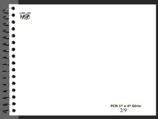2/9 
Habilidades a desenvolver 
PCN 1ª a 4ª Série 
 