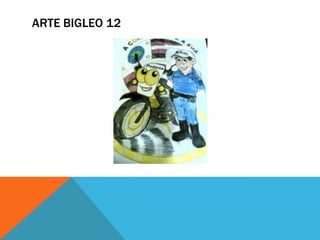ARTE BIGLEO 12
 