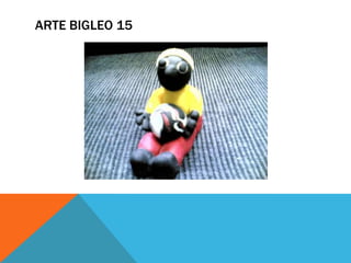 ARTE BIGLEO 15
 