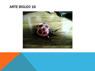 ARTE BIGLEO 16
 