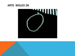 ARTE BIGLEO 26
 