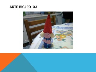 ARTE BIGLEO 03
 