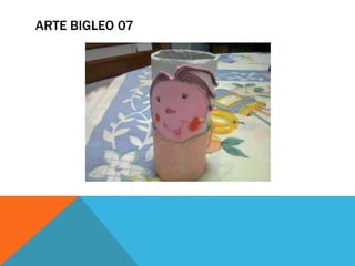 ARTE BIGLEO 07
 