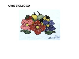 ARTE BIGLEO 10
 