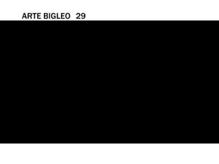 ARTE BIGLEO 29



ARTE BIGLEO
 