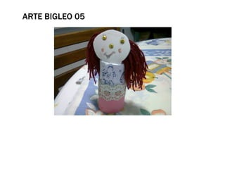 ARTE BIGLEO 05
 