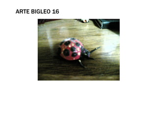 ARTE BIGLEO 16
 