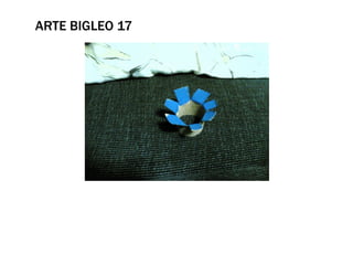 ARTE BIGLEO 17
 