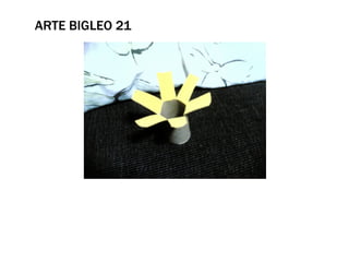 ARTE BIGLEO 21
 