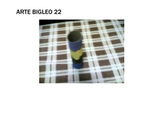 ARTE BIGLEO 22
 