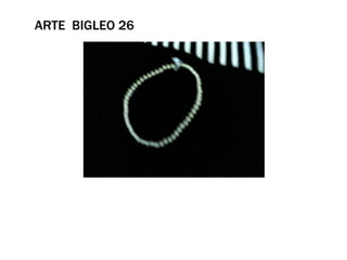 ARTE BIGLEO 26
 