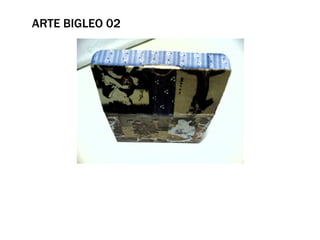 ARTE BIGLEO 02
 