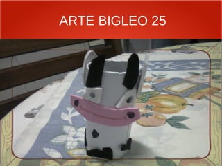 ARTE BIGLEO 25
 