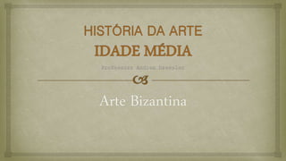 Arte Bizantina
 