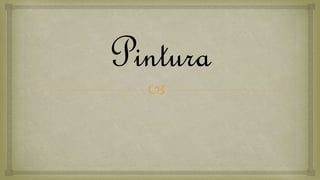 
Pintura
 