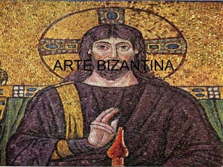 ARTE BIZANTINA
 