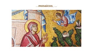 ...mosaicos, ...
 