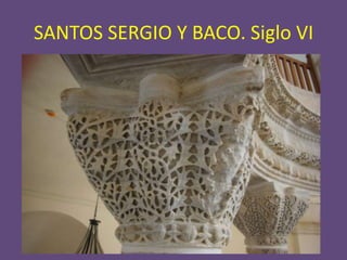 SANTOS SERGIO Y BACO. Siglo VI
 