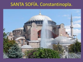 SANTA SOFÍA. Constantinopla.
 