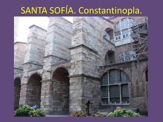 SANTA SOFÍA. Constantinopla.
 