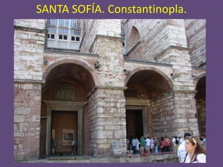 SANTA SOFÍA. Constantinopla.
 