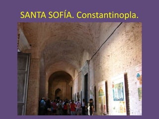 SANTA SOFÍA. Constantinopla.
 