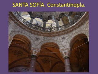 SANTA SOFÍA. Constantinopla.
 