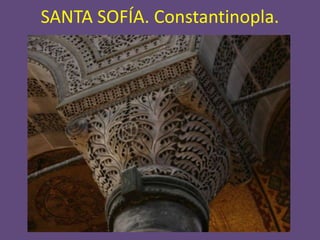 SANTA SOFÍA. Constantinopla.
 