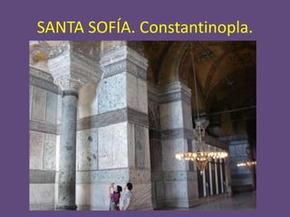 SANTA SOFÍA. Constantinopla.
 