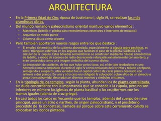 ARQUITECTURA
•   En la Primera Edad de Oro, época de Justiniano I, siglo VI, se realizan las más
    grandiosas obras.
•   Del mundo romano y paleocristiano oriental mantuvo varios elementos :
     – Materiales (ladrillo y piedra para revestimientos exteriores e interiores de mosaico)
     – Arquerías de medio punto
     – Columna clásica como soporte
•   Pero también aportaron nuevos rasgos entre los que destaca :
     – El empleo sistemático de la cubierta abovedada, especialmente la cúpula sobre pechinas, es
       decir, triángulos esféricos en los ángulos que facilitan el paso de la planta cuadrada a la
       circular de la cúpula. Estas bóvedas semiesféricas se construían mediante hiladas concéntricas
       de ladrillo, a modo de coronas de radio decreciente reforzadas exteriormente con mortero, y
       eran concebidas como una imagen simbólica del cosmos divino.
     – La decoración de capiteles, de los que hubo varios tipos; así, el de tipo teodosiano es una
       herencia romana empleado durante el siglo IV como evolución del corintio y tallado a trépano,
       semejando a avisperos; otra variedad fue el capitel cúbico de caras planas decorado con
       relieves a dos planos. En uno y otro caso era obligado la colocación sobre ellos de un cimacio o
       pieza troncopiramidal decorada con diversos motivos y símbolos cristianos.
•   En la tipología de los templos, según la planta, abundan los de planta centralizada,
    sin duda concordante con la importancia que se concede a la cúpula, pero no son
    inferiores en número las iglesias de planta basilical y las cruciformes con los
    tramos iguales (planta de cruz griega).
•   En casi todos los casos es frecuente que los templos, además del cuerpo de nave
    principal, posea un atrio o narthex, de origen paleocristiano, y el presbiterio
    precedido de la iconostasis, llamada así porque sobre este cerramiento calado se
    colocaban los iconos pintados.
 
