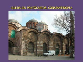 IGLESIA DEL PANTÓCRATOR. CONSTANTINOPLA
 