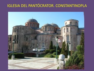 IGLESIA DEL PANTÓCRATOR. CONSTANTINOPLA
 