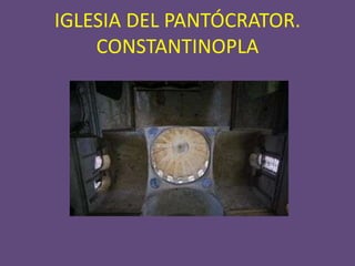 IGLESIA DEL PANTÓCRATOR.
    CONSTANTINOPLA
 