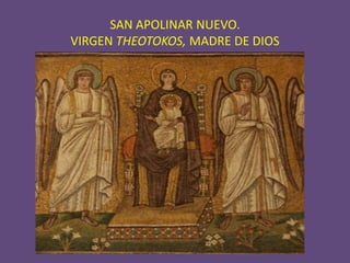SAN APOLINAR NUEVO.
VIRGEN THEOTOKOS, MADRE DE DIOS
 