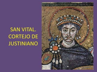 SAN VITAL.
CORTEJO DE
JUSTINIANO
 