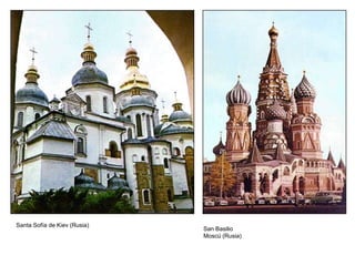 Santa Sofía de Kiev (Rusia)
                              San Basilio
                              Moscú (Rusia)
 