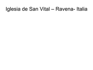 Iglesia de San Vital – Ravena- Italia
 
