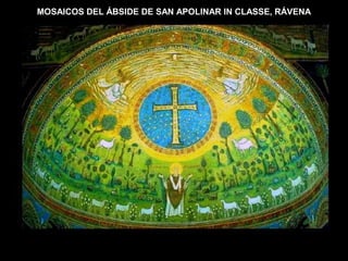 MOSAICOS DEL ÁBSIDE DE SAN APOLINAR IN CLASSE, RÁVENA

 