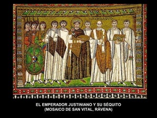 EL EMPERADOR JUSTINIANO Y SU SÉQUITO
(MOSAICO DE SAN VITAL, RÁVENA)

 
