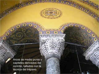 Arcos de medio punto y
capiteles derivados del
corintio, tallados con la
técnica del trépano.
 