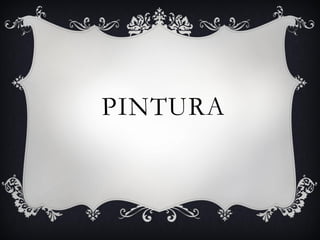 PINTURA
 