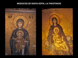 MOSAICOS DE SANTA SOFÍA: LA THEOTOKOS
 