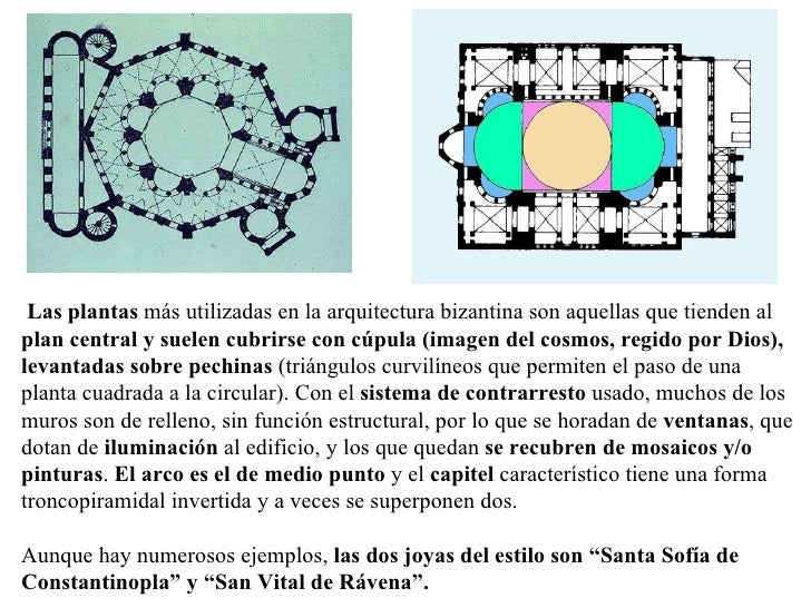 Las plantas  más utilizadas en la arquitectura bizantina son aquellas que tienden al  plan central y suelen cubrirse con c...