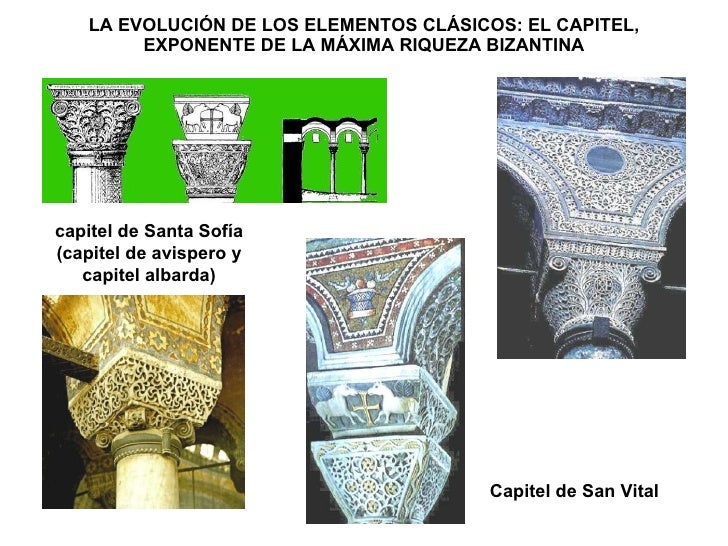 LA EVOLUCIÓN DE LOS ELEMENTOS CLÁSICOS: EL CAPITEL, EXPONENTE DE LA MÁXIMA RIQUEZA BIZANTINA capitel de Santa Sofía (capit...