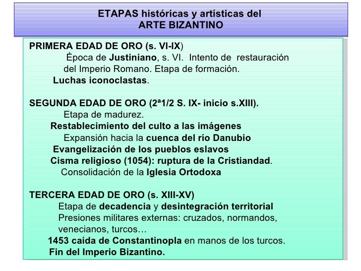 ETAPAS históricas y artísticas del  ARTE BIZANTINO <ul><li>PRIMERA EDAD DE ORO (s. VI-IX ) </li></ul><ul><li>Época de  Jus...